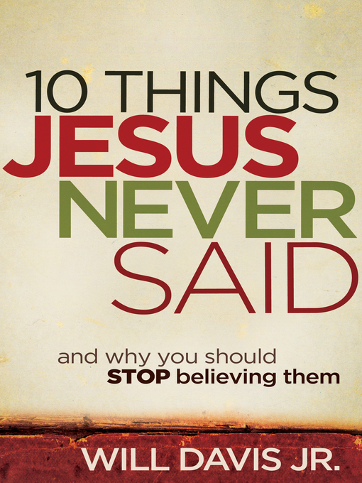 Title details for 10 Things Jesus Never Said by Will Jr. Davis - Wait list